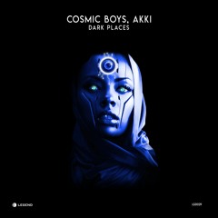 Premiere: Cosmic Boys & Akki - Dark Places [LEGEND]