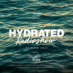 HRS056 - GUSTIN - Hydrated Radio show on Pure Ibiza Radio 110221