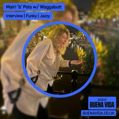 Mairi 'b' Pots w/ Waggabutt - Radio Buena Vida 28.03.24