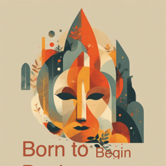 Born to Begin