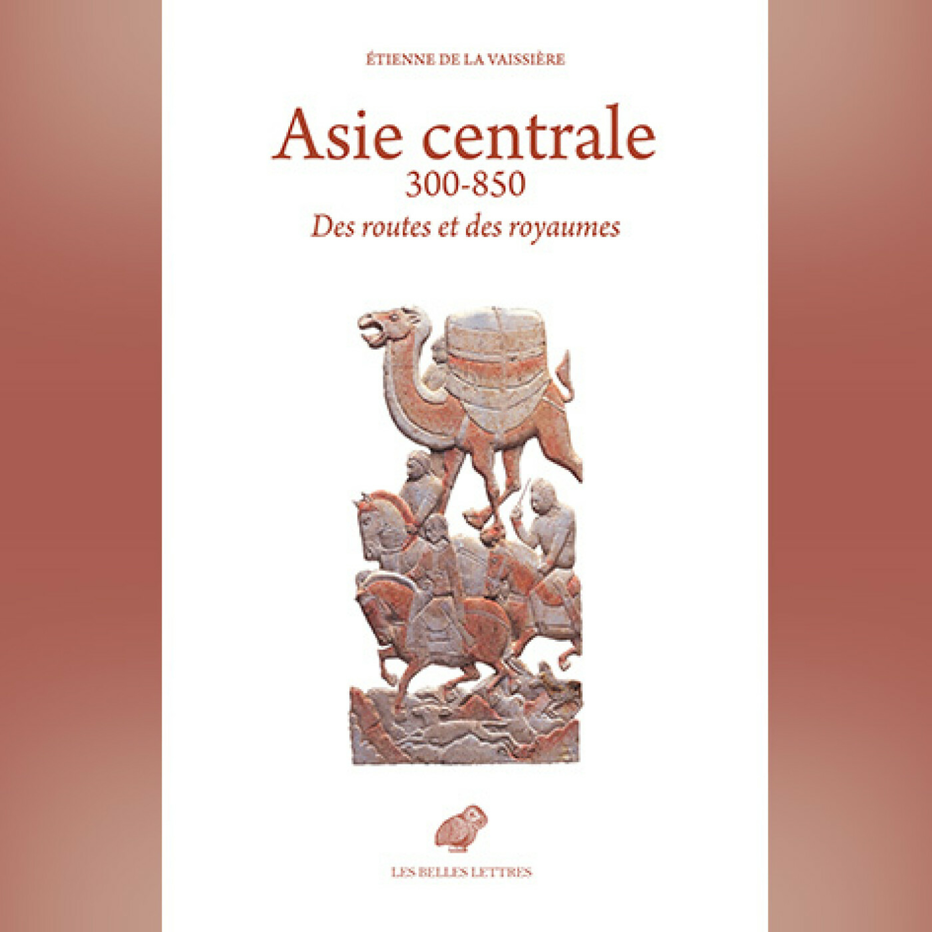 Etienne de La Vaissière - Asie centrale 300-850. Des routes et des royaumes
