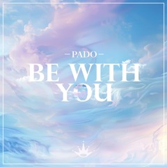 PADO - Be With You