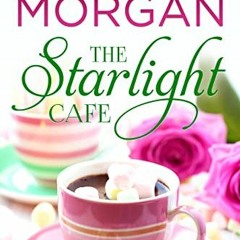 [VIEW] [KINDLE PDF EBOOK EPUB] The Starlight Cafe: A Sweet Small Town Romance (The Co