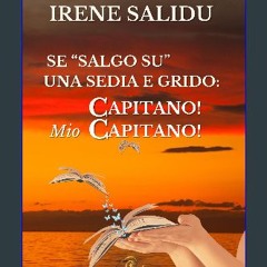 READ [PDF] 📖 Se “salgo su” una sedia e grido: “Capitano! Mio Capitano!” (Italian Edition) Pdf Eboo