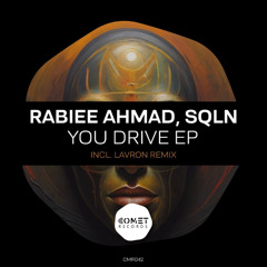 PREMIERE: You Drive - Rabiee Ahmad, SQLN (Lavron Remix) [COMET]