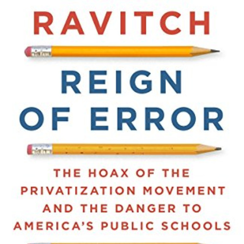 [Download] EBOOK 🧡 Reign of Error: The Hoax of the Privatization Movement and the Da