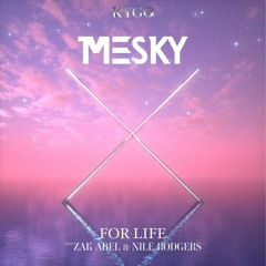 Kygo & Zak Abel - For Life (Mesky Remix)