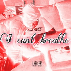 I can't breathe (Mixed By TheKidCaleb)