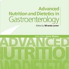 READ⚡️PDF❤️eBook Advanced Nutrition and Dietetics in Gastroenterology (Advanced Nutrition and Dietet