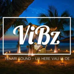 TENARI SOUND x DJ ViBz - Ua here au ia oe (Zouk Remix)