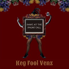 Keg Fool Venz - Panic At The Phone Call