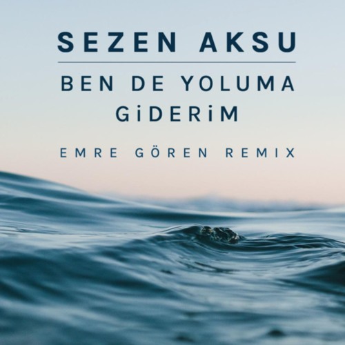 Sezen Aksu - Ben de yoluma giderim (Emre Goren Remix)