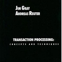 Epub✔ Transaction Processing: Concepts and Techniques (The Morgan Kaufmann Series in