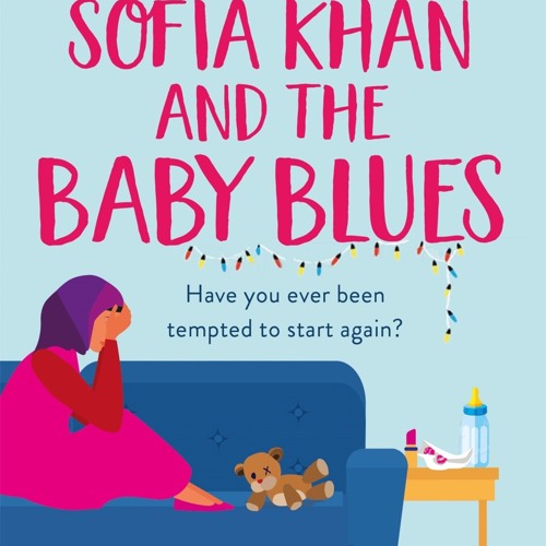Stream ePub/Ebook Sofia Khan and the Baby Blues BY : Ayisha Malik by  Evancarney1998 | Listen online for free on SoundCloud
