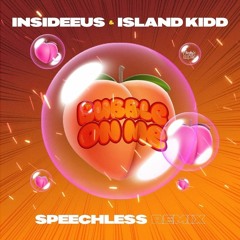 Insideeus & Island Kidd - Bubble On Me (Speechless Remix)