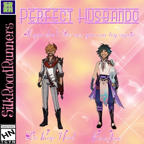 SilkRoadRunners [RawJaw, Da Rap Nerd] - Perfect Husbando