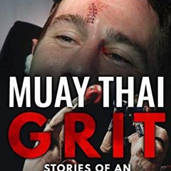 Read PDF ✏️ Muay Thai Grit: Stories Of An American Nak Muay by  Michael Chase Corley