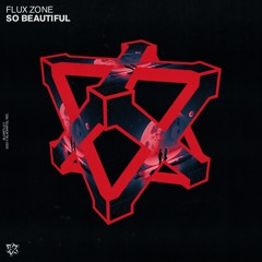 Flux Zone - So Beautiful (Original Mix)
