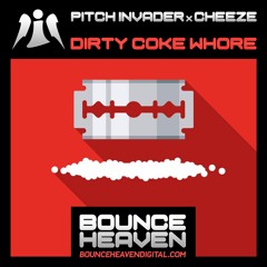 Cheeze & Pitch Invader - Dirty Coke Whore