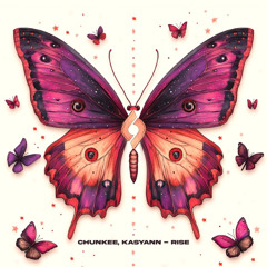 Chunkee & Kasyann - Rise