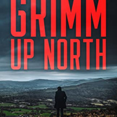 [GET] EBOOK 📌 Grimm Up North: A Yorkshire Murder Mystery (DCI Harry Grimm Crime Thri