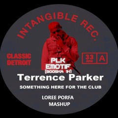 PLK - Emotif vs Terrence Parker - Something Here (Loree Porfa Mashup)