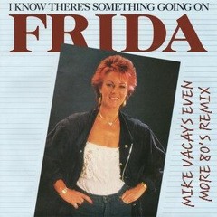 Frida - I Know There's Something Going On (Mike Vacays Even More 80's Remix) FREE DOWNLOAD