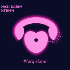 Hazi Karim, KTRMN - Ferq Elemir