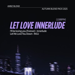 let love innerlude (ambz blend)