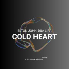 Elton John & Dua Lipa - Cold Heart (KEUSE & PINENUT RMX)
