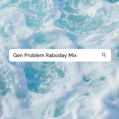 Gen Problem Raboday Mix