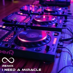 I NEED A MIRACLE (Remix)