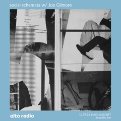 social schemata w/ Joe Gilmore - 10.07.22