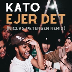 Kato - Ejer Det (Niclas Petersen Remix) [Unmastered]
