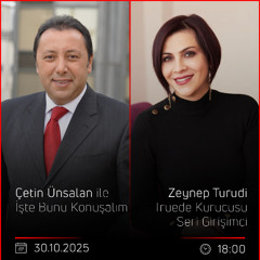 Zeynep Turudi - Çetin Ünsalan ile İşte Bunu Konuşalım
