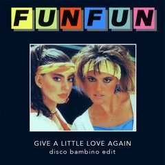 Give A Little Love Again (Disco Bambino Edit)