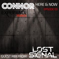 Connor - Here & Now Ep 03 (Lost Signal Guestmix)