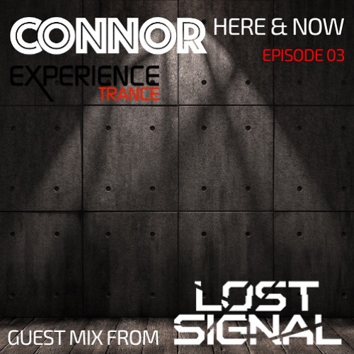 Connor - Here & Now Ep 03 (Lost Signal Guestmix)