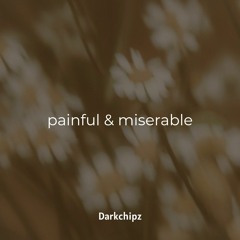 painful & miserable