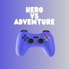 Hero vs Adventure