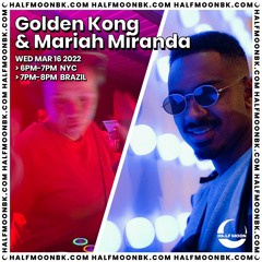 Golden Kong & Mariah Miranda - 3.16.22