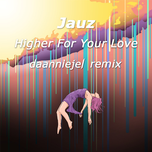 Higher For Your Love (daanniejel remix)