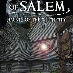 ⚡Read🔥PDF Ghosts of Salem: Haunts of the Witch City (Haunted America)