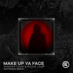 Winning Team & Richie Loop - Make Up Ya Face (Antheros Remix)