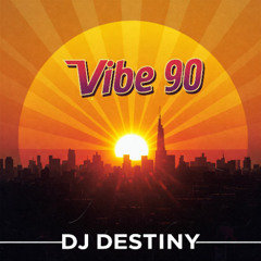 Vibe 90 Mix by DJ Destiny