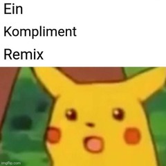 Ein Kompliment RMX