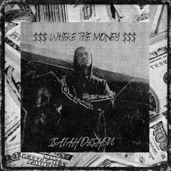 WHERE THE MONEY (PROD BY CURTIS HERON)