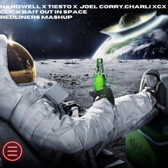 Tiesto x Hardwell x Joel Corry, Charli XCX- Clickbait Out In Space(Redliners Mashup)