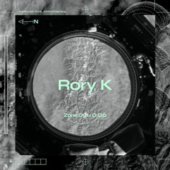 ZoneOut006: Rory K