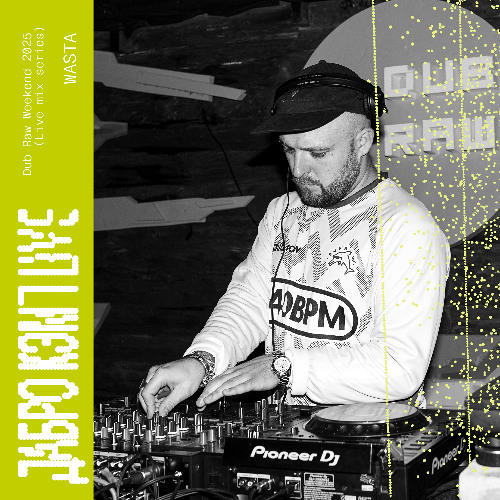 Wasta - Dub Raw Weekend 2025 (live mix series)